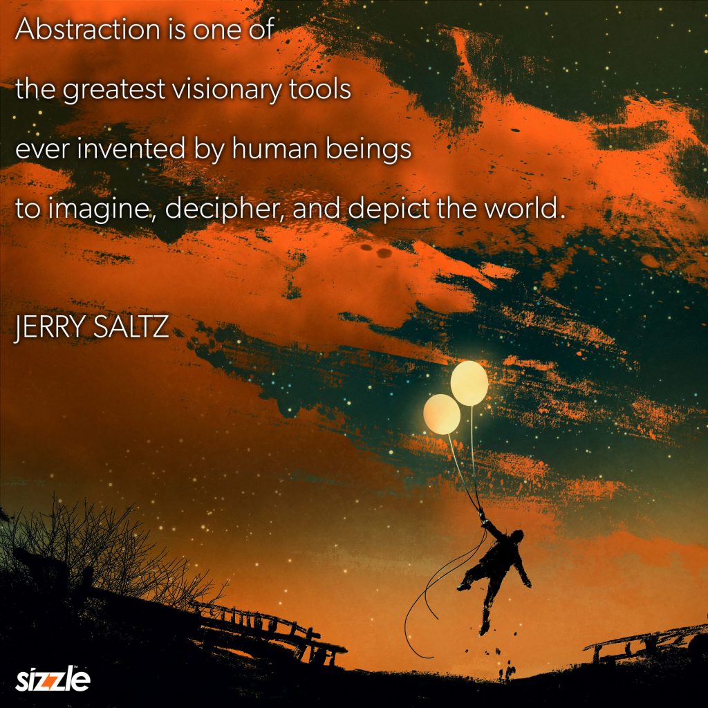 Abstraction is one of the greatest visionary tools ever invented by human beings to imagine, decipher, and depict the world.