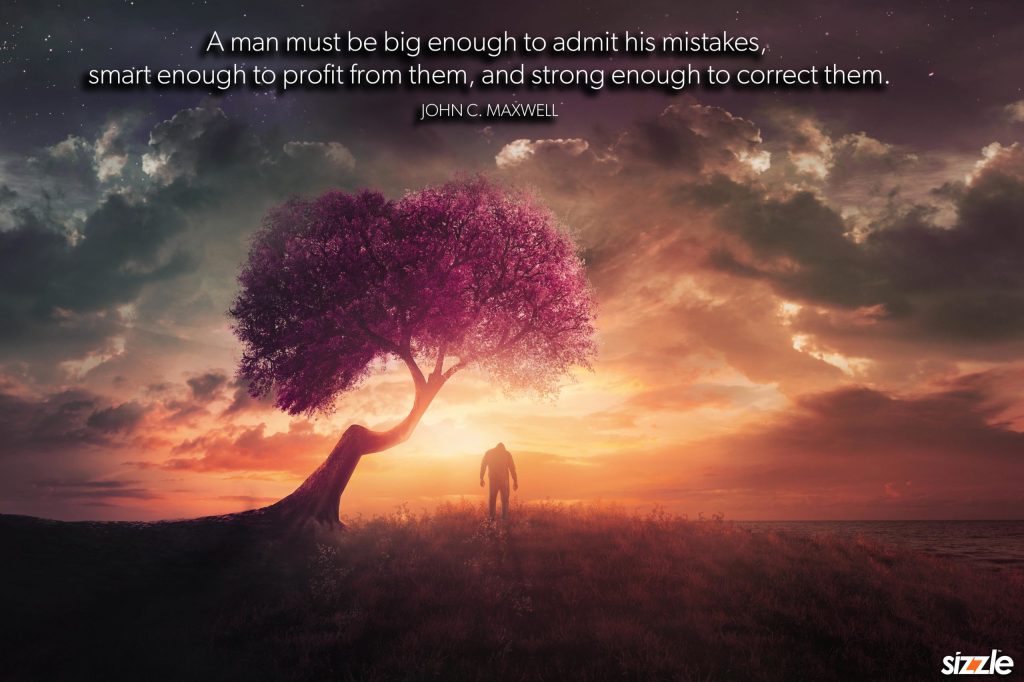 A man must be big enough to admit his mistakes, smart enough to profit from them, and strong enough to correct&nbsp;them.