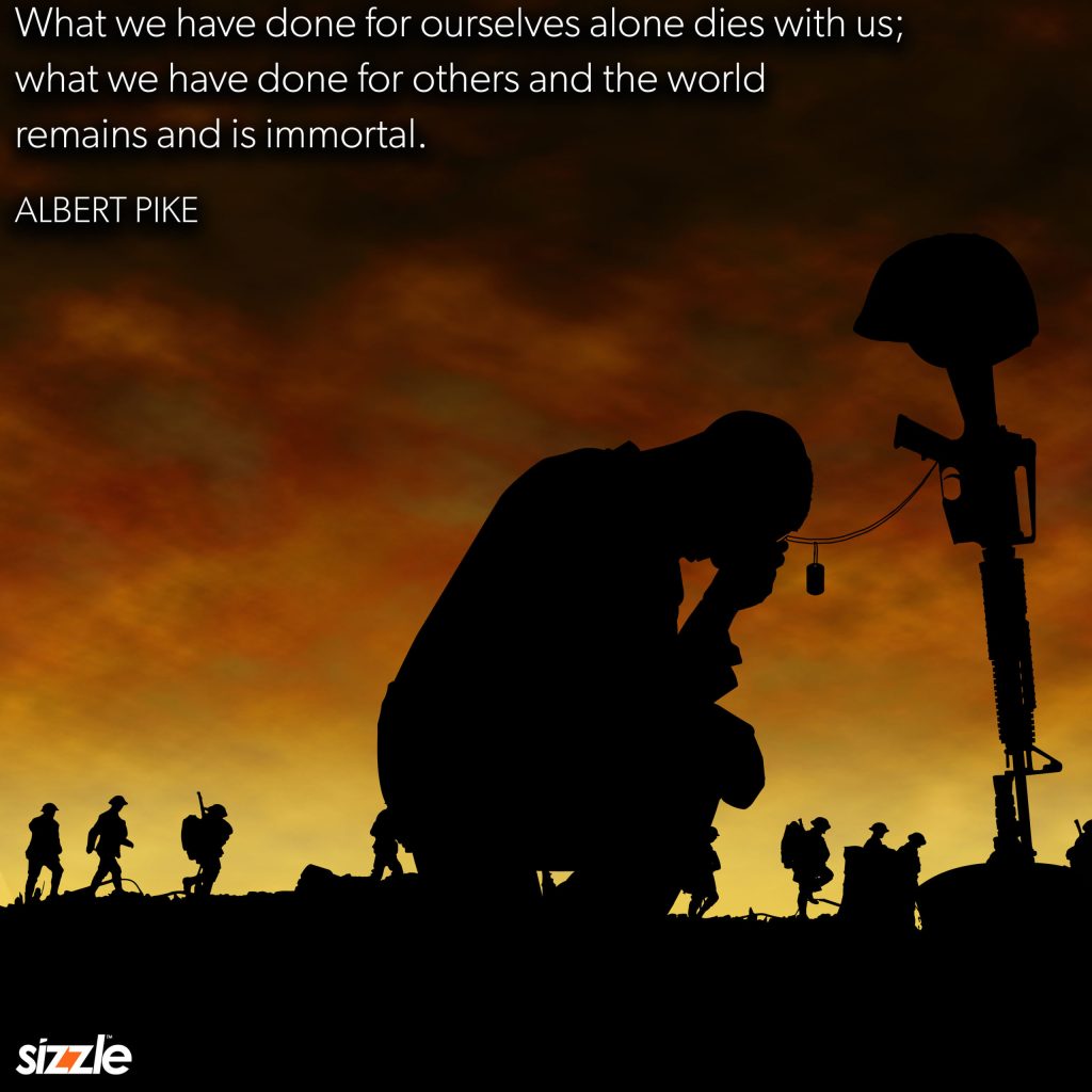 What we have done for ourselves alone dies with us; what we have done for others and the world remains and is&nbsp;immortal.