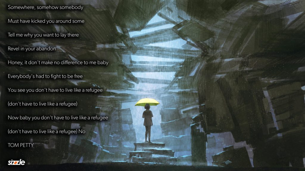 Somewhere, somehow somebody Must have kicked you around&nbsp;some