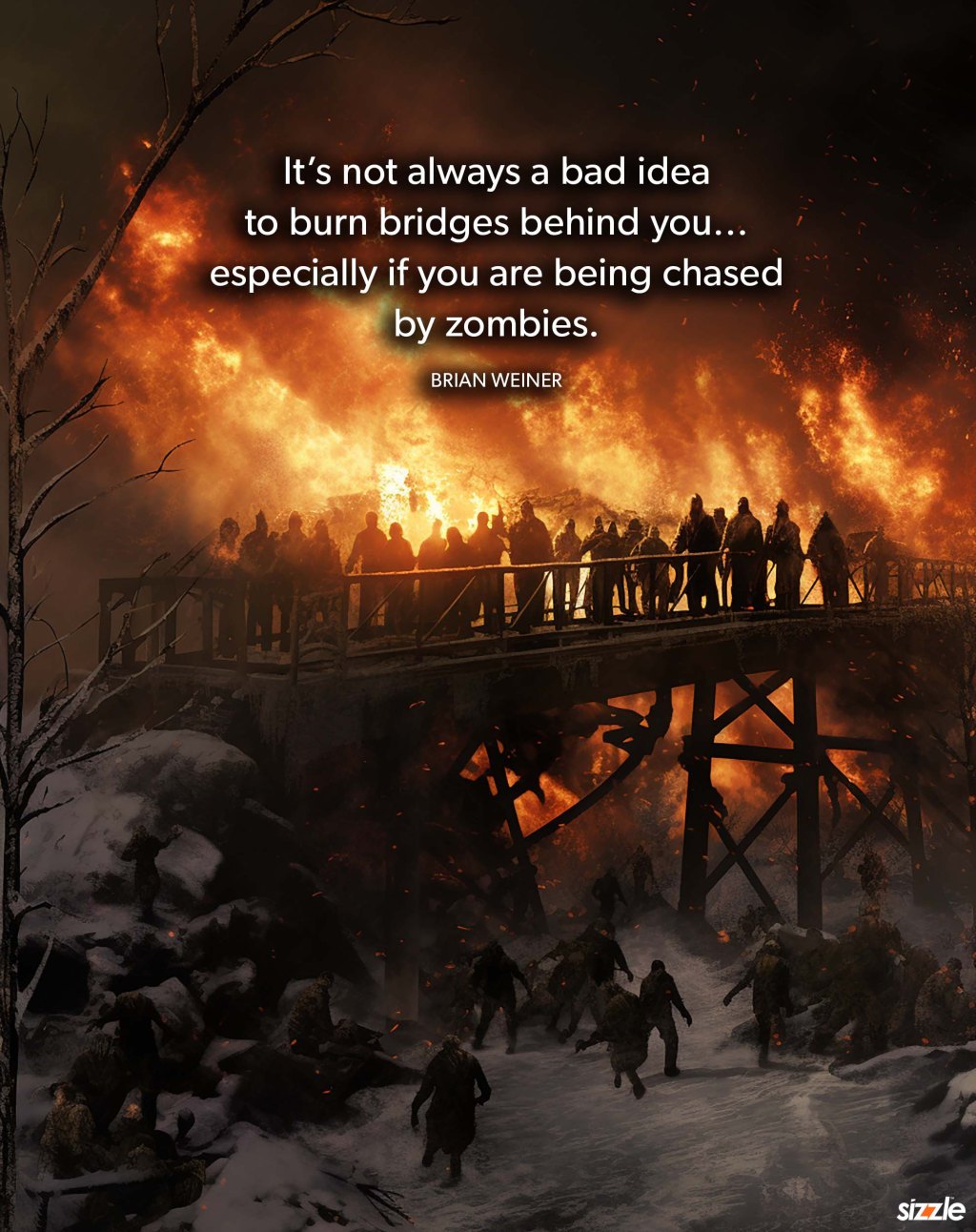 It’s not always a bad idea to burn bridges behind you…especially if you are being chased by zombies.