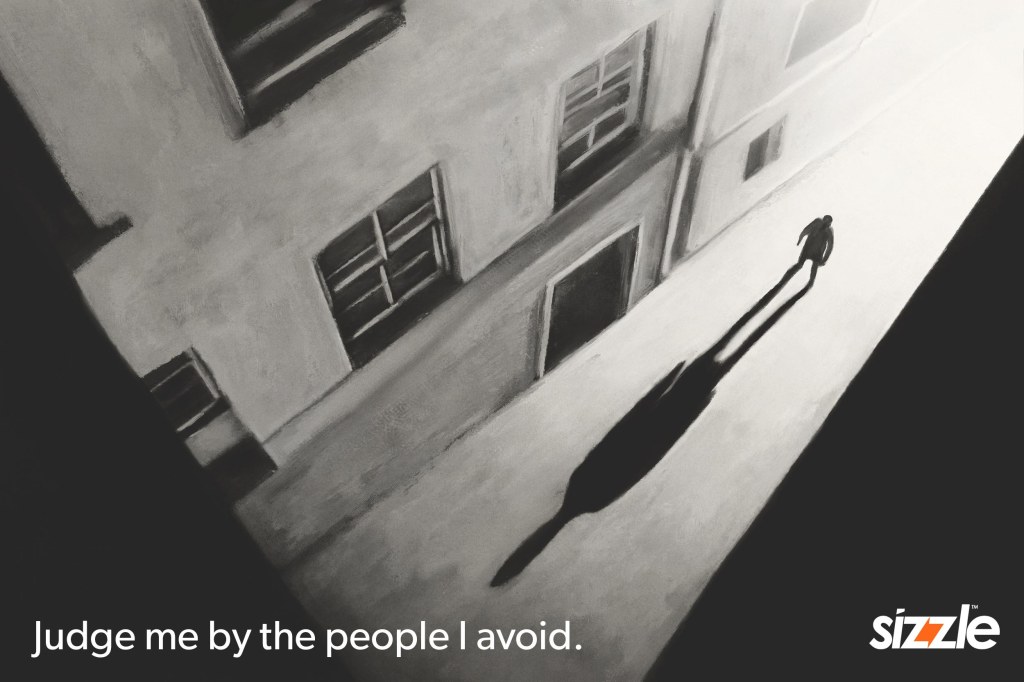 Judge me by the people I&nbsp;avoid.