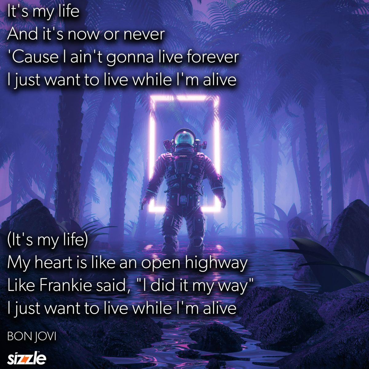 It’s my life And it’s now or never. ‘Cause I ain’t gonna live forever ...