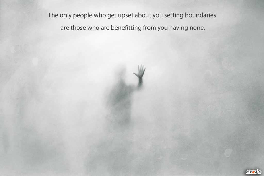 The only people who get upset about you setting boundaries are those who are benefitting from you having none.