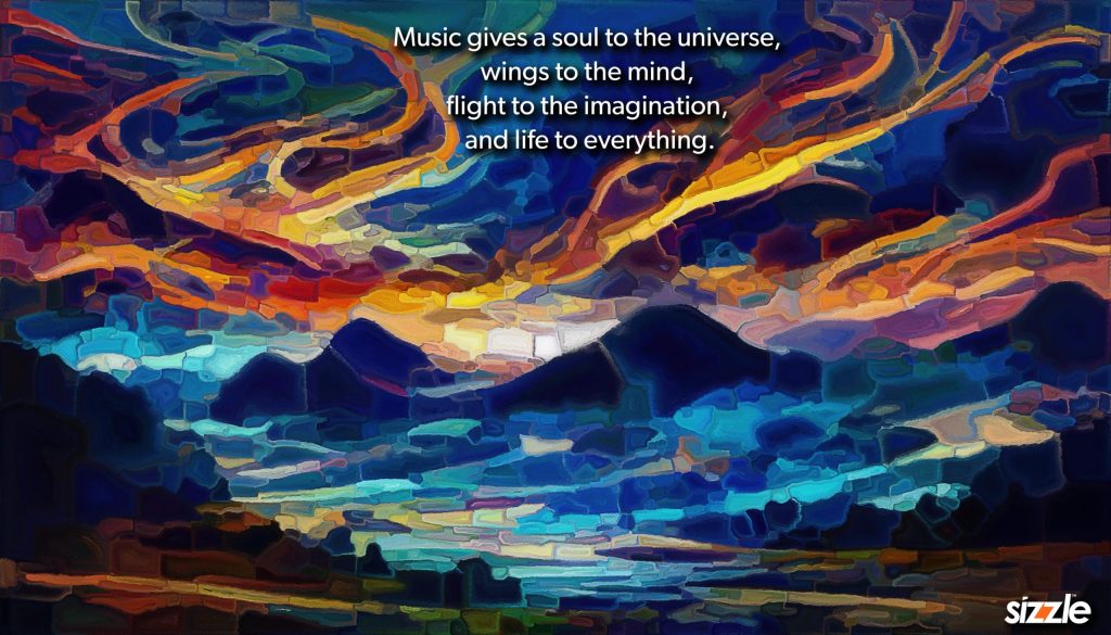 Music gives a soul to the universe, wings to the mind, flight to the imagination, and life to&nbsp;everything.