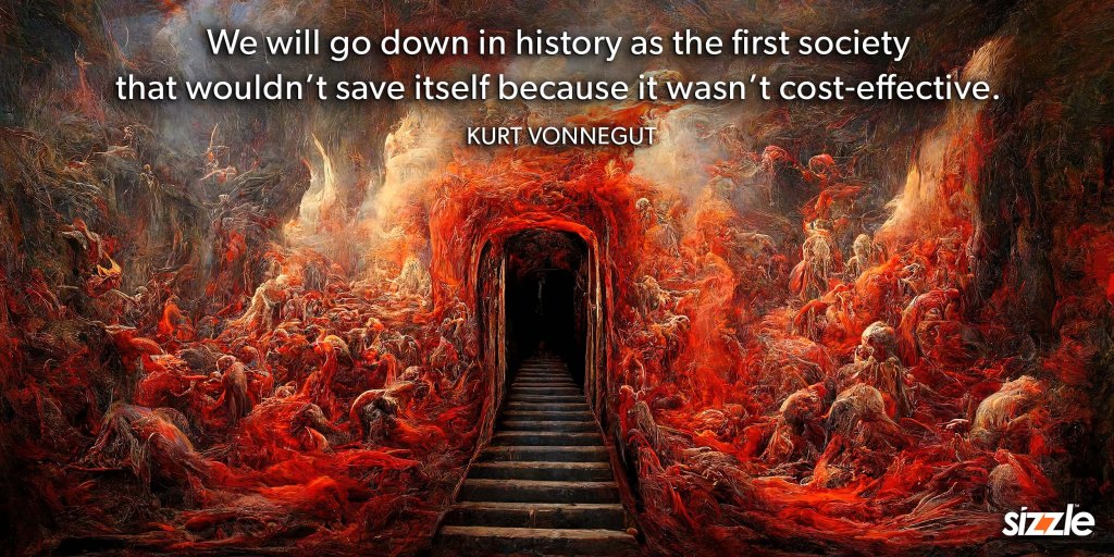 We will go down in history as the first society that wouldn’t save itself because it wasn’t&nbsp;cost-effective.
