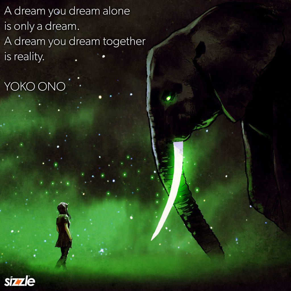 A dream you dream alone is only a dream. A dream you dream together is&nbsp;reality.