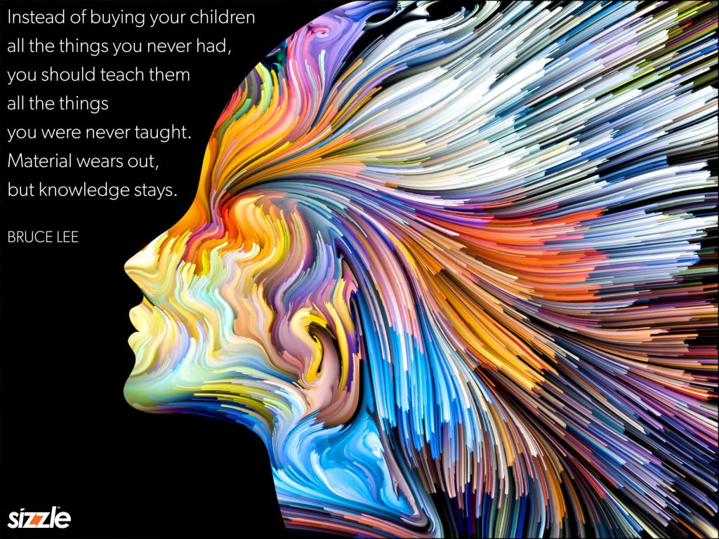 Instead of buying your children all the things you never had, you should teach them all the things you were never taught. Material wears out, but knowledge&nbsp;stays.