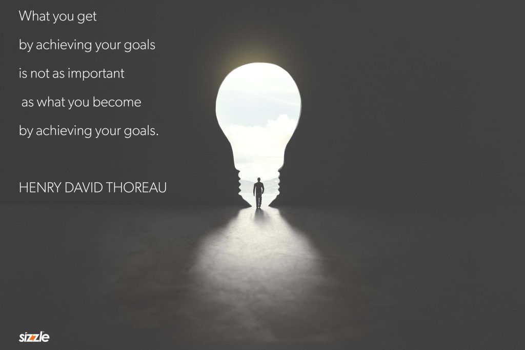 What you get by achieving your goals is not as important as what you become by achieving your&nbsp;goals.