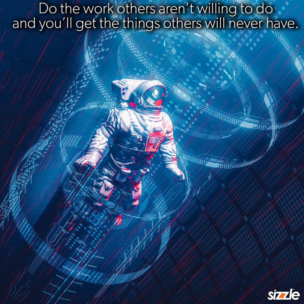 Do The Work Others Aren’t Willing To Do