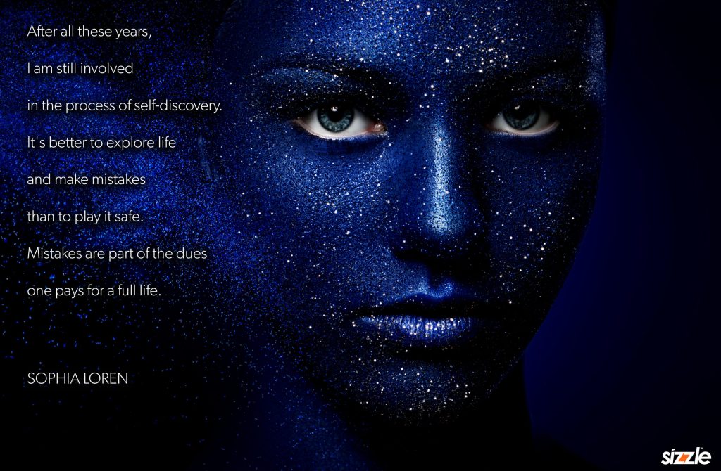 After all these years, I am still involved in the process of self-discovery.  It’s better to explore life and make mistakes than to play it safe. Mistakes are part of the dues one pays for a full&nbsp;life.