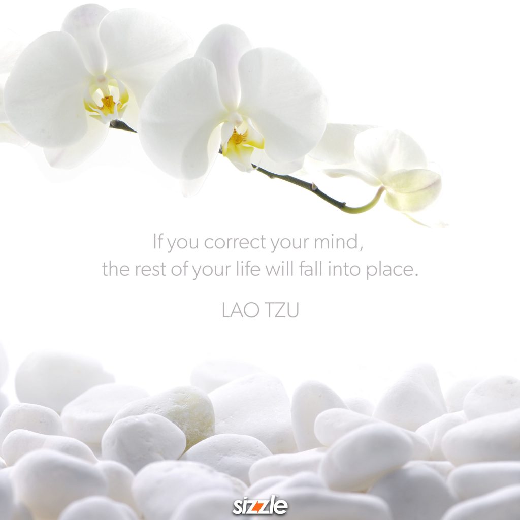 If You Correct Your Mind, The Rest Of Your Life Will Fall Into&nbsp;Place.