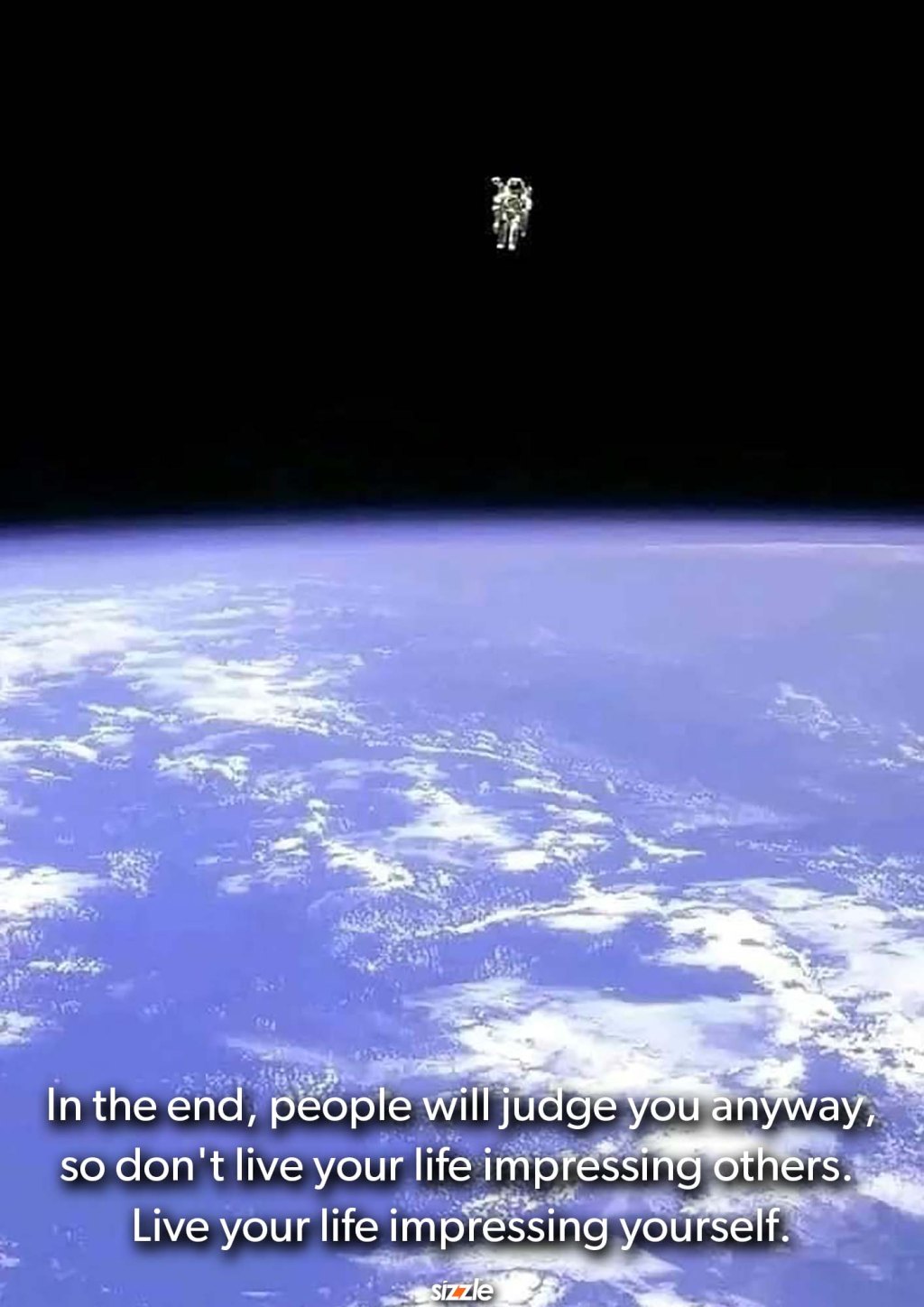 In the end, people will judge you anyway, so don’t live your life impressing others. Live your life impressing&nbsp;yourself.