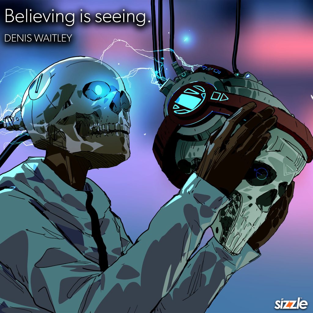 Believing is seeing.