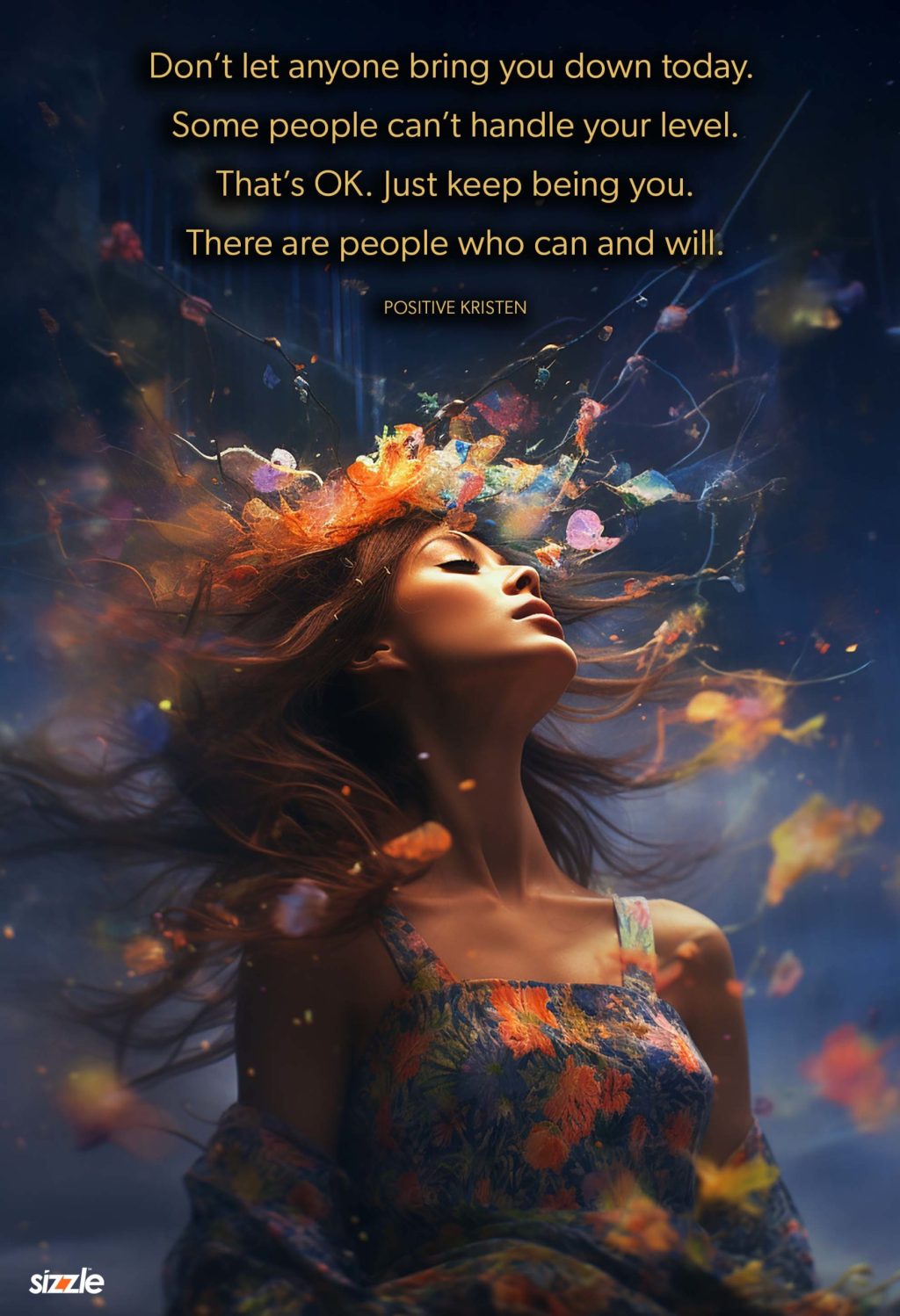 Don’t let anyone bring you down today. Some people can’t handle your level. That’s OK. Just keep being you. There are people who can and&nbsp;will.