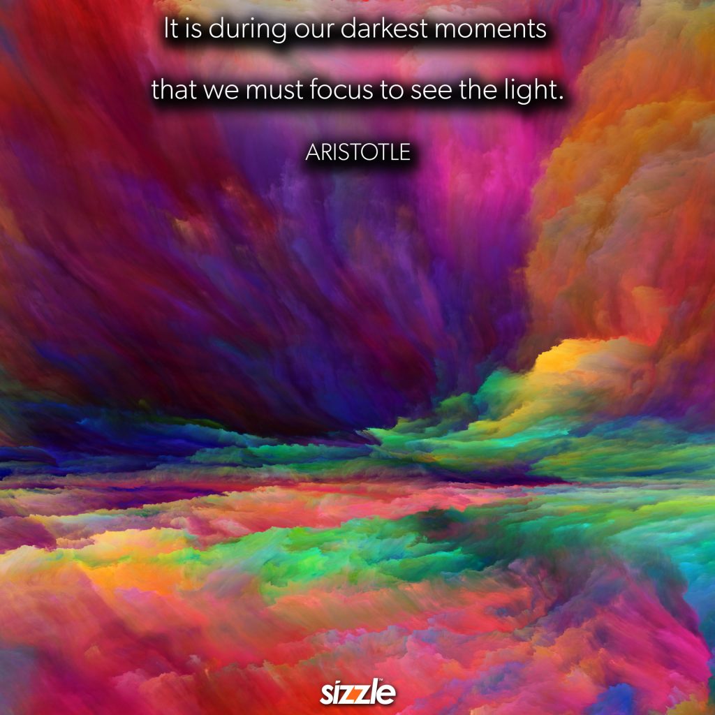 It is during our darkest moments that we must focus to see the&nbsp;light.