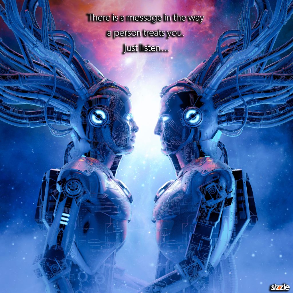 There is a message in the way a person treats you. Just listen…