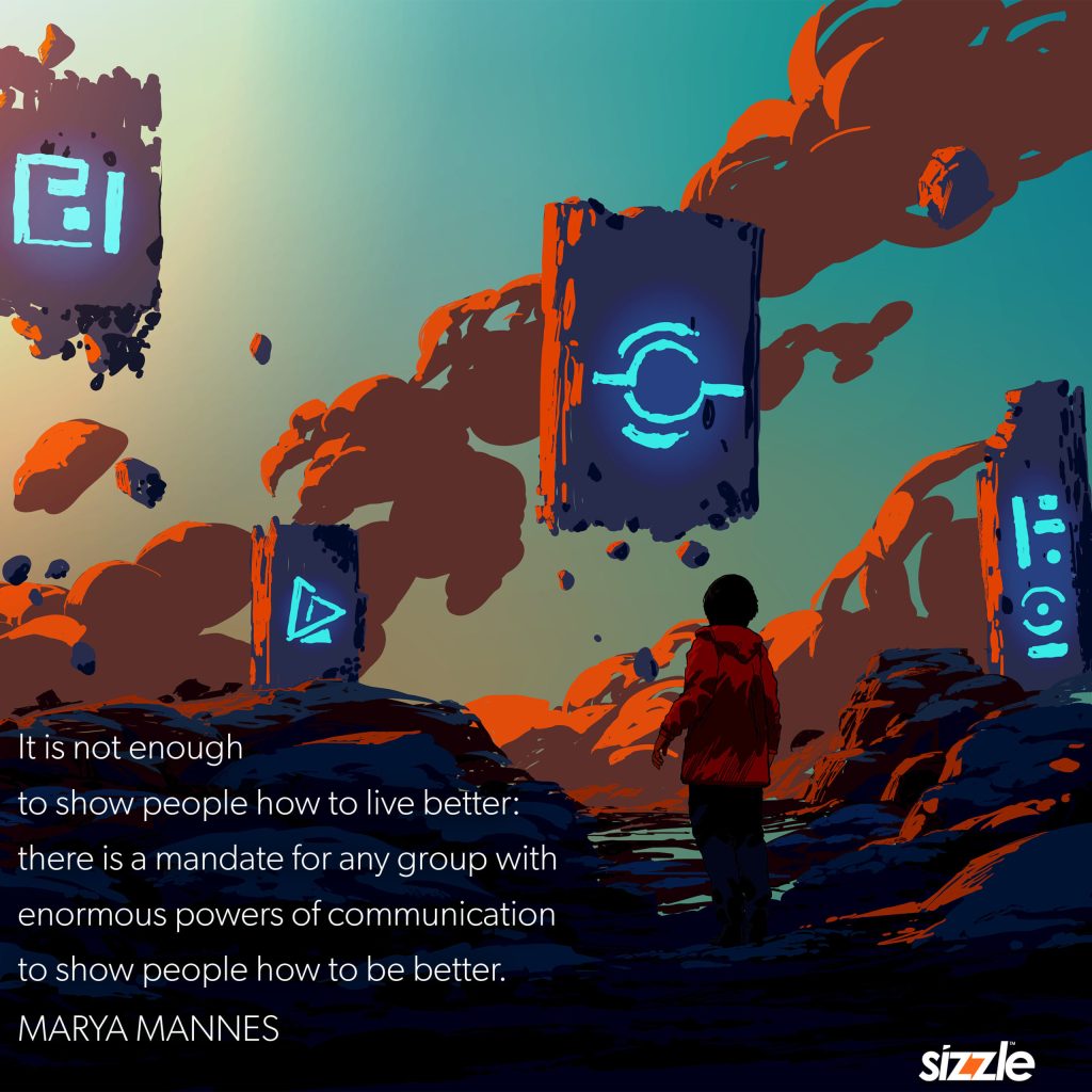 There is a mandate for any group with enormous powers of communication to show people how to be better.