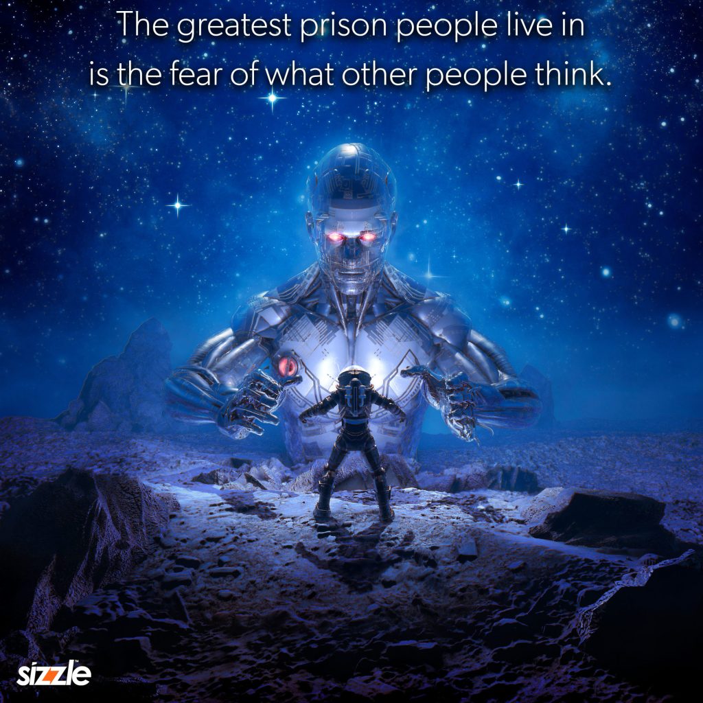 The Greatest Prison People Live In Is The Fear Of What Other People&nbsp;Think.
