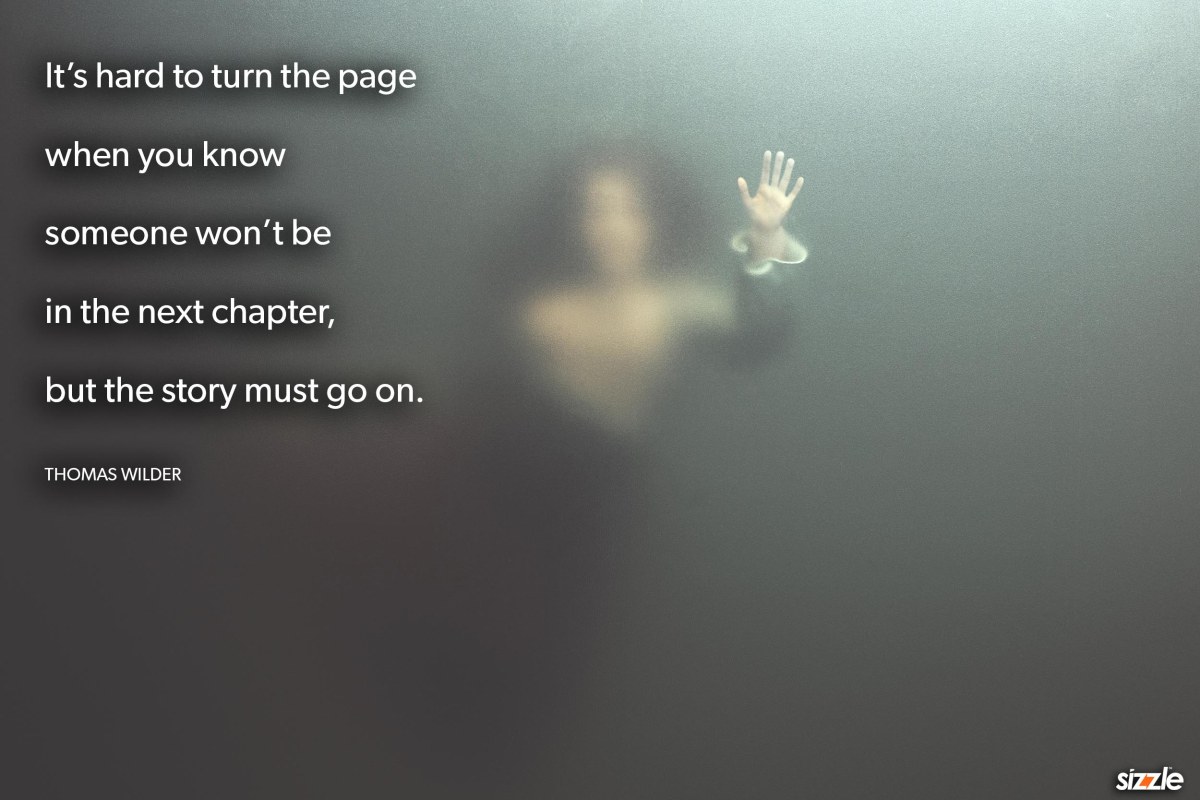 It’s hard to turn the page when you know someone won’t be in the next ...