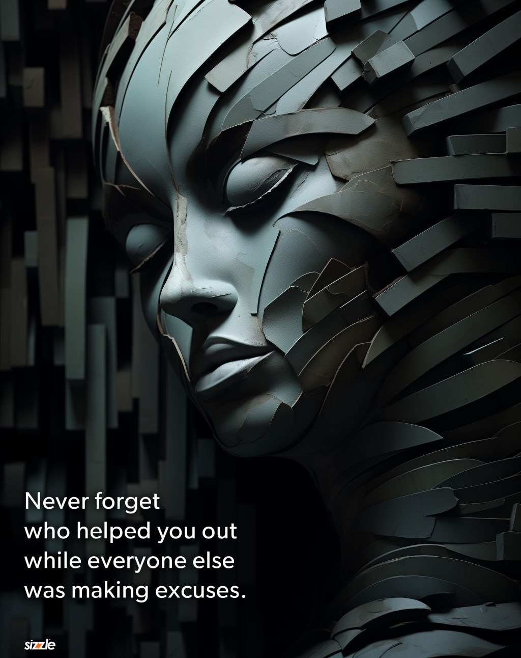 Never forget who helped you out while everyone else was making excuses.