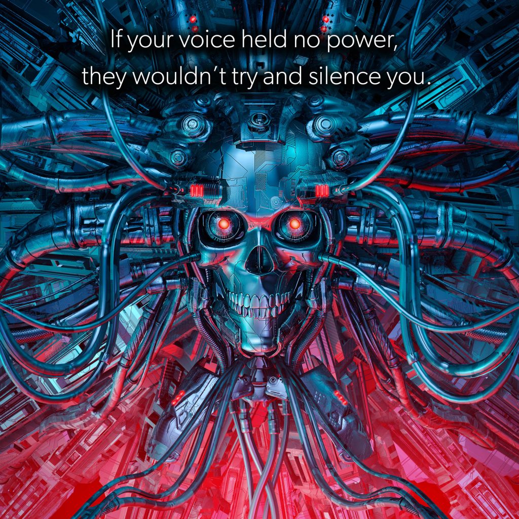 If your voice held no power, they wouldn’t try and silence you.