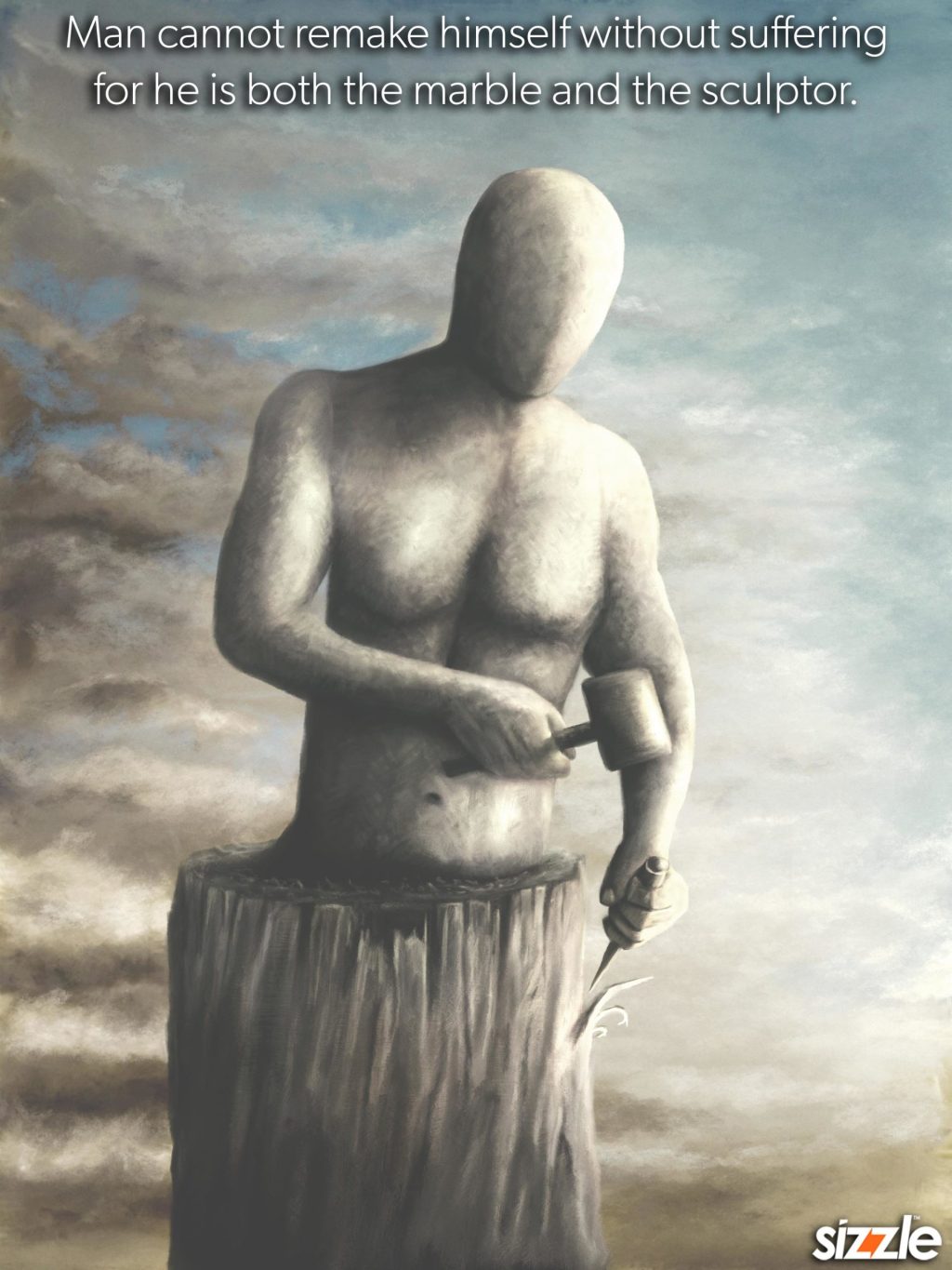 Man cannot remake himself without suffering for he is both the marble and the&nbsp;sculptor.
