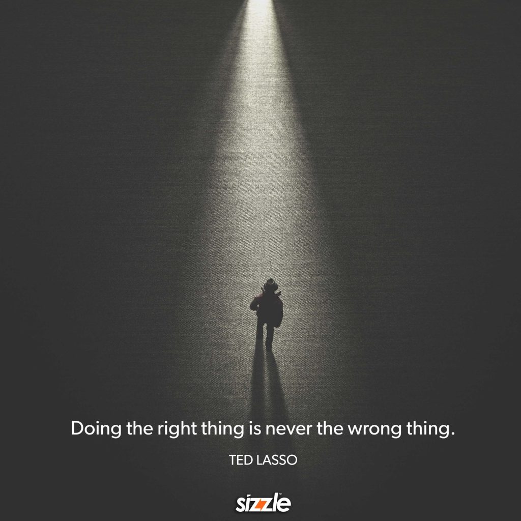 Doing the right thing is never the wrong&nbsp;thing.