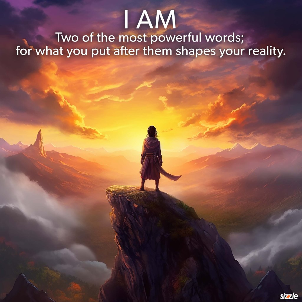 I AM   Two of the most powerful words; for what you put after them shapes your&nbsp;reality.