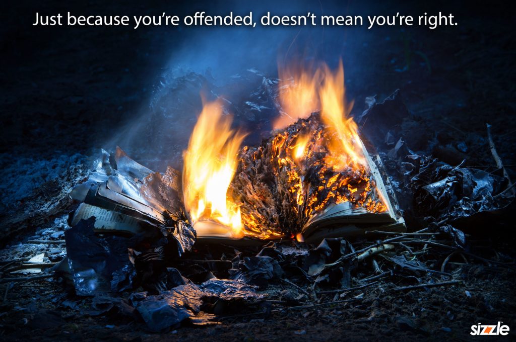 Just because you’re offended, doesn’t mean you’re&nbsp;right.