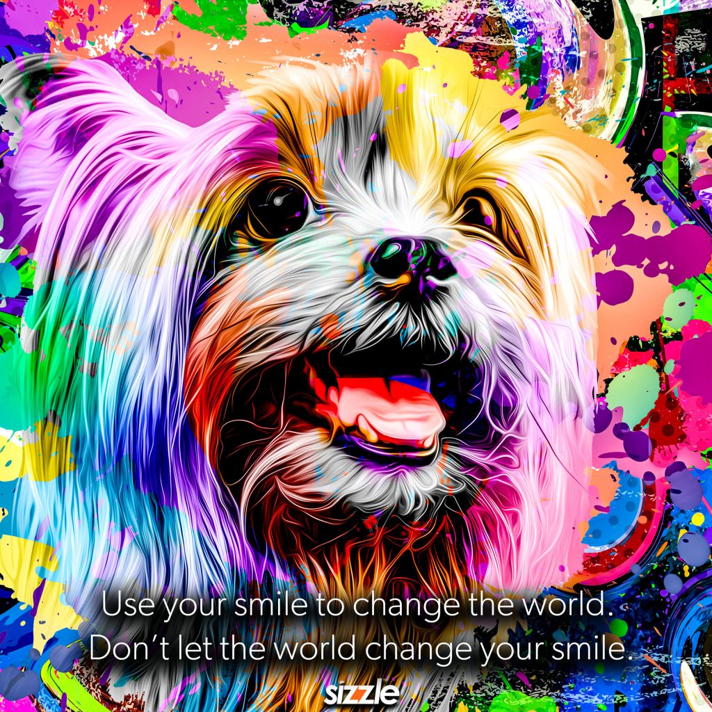 Use your smile to change the world. Don’t let the world change your&nbsp;smile.