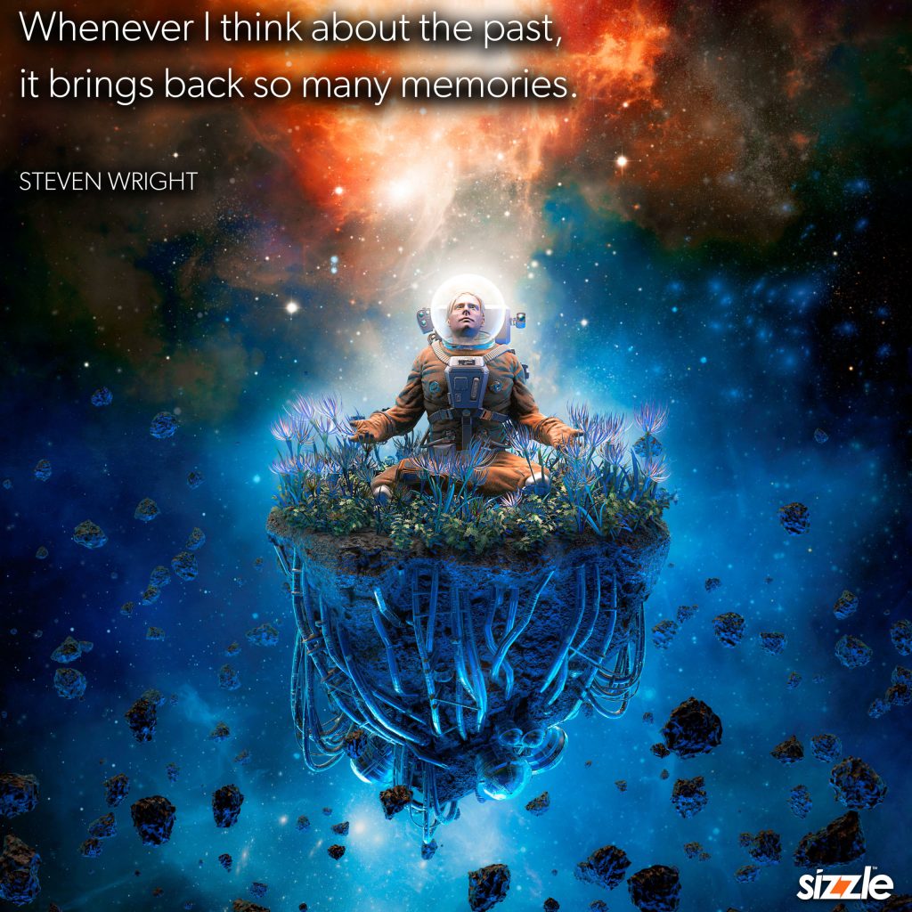 Whenever I think about the past, it brings back so many memories.