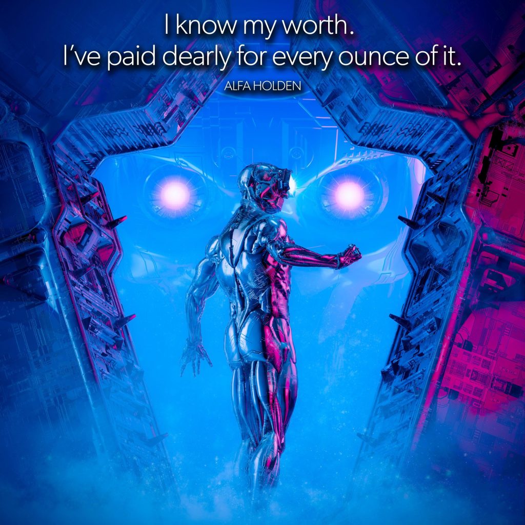 I know my worth. I’ve paid dearly for every ounce of it.