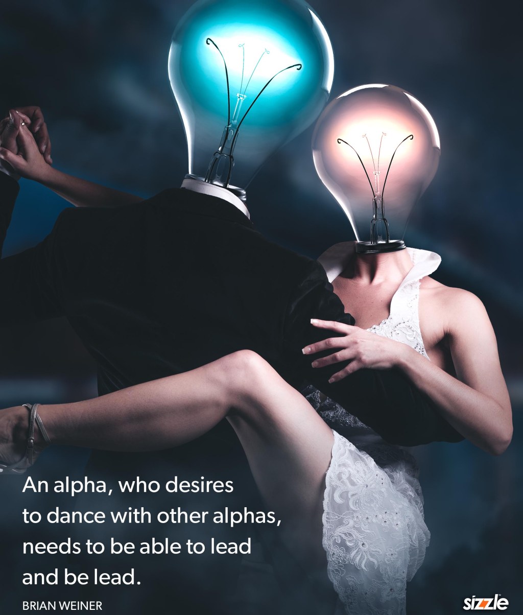 An alpha, who desires to dance with other alphas, needs to be able to lead and be lead.